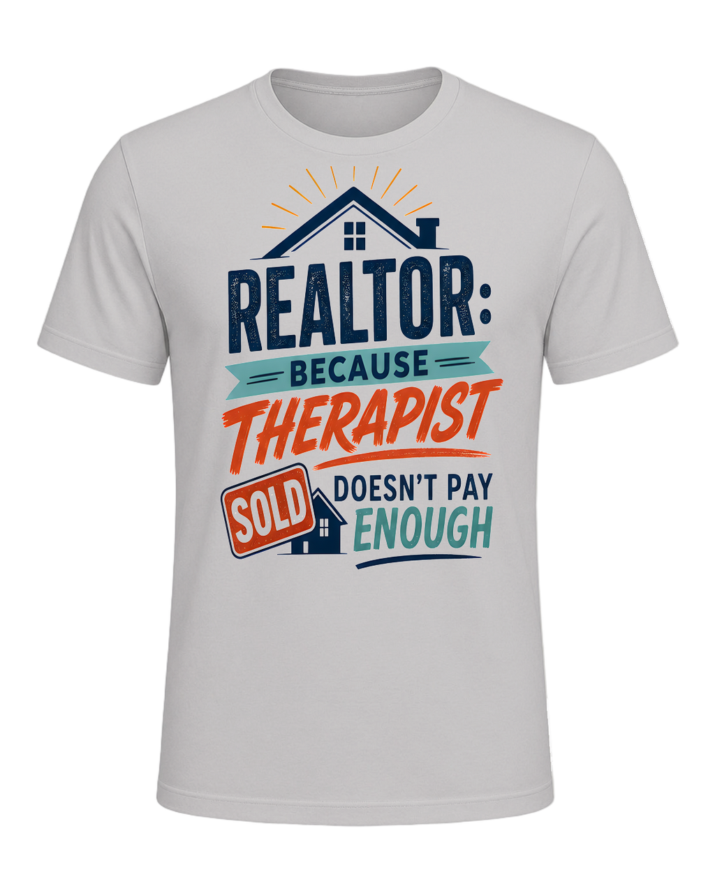 REALTOR: BECAUSE THERAPIST DOESN'T PAY ENOUGH — Silver