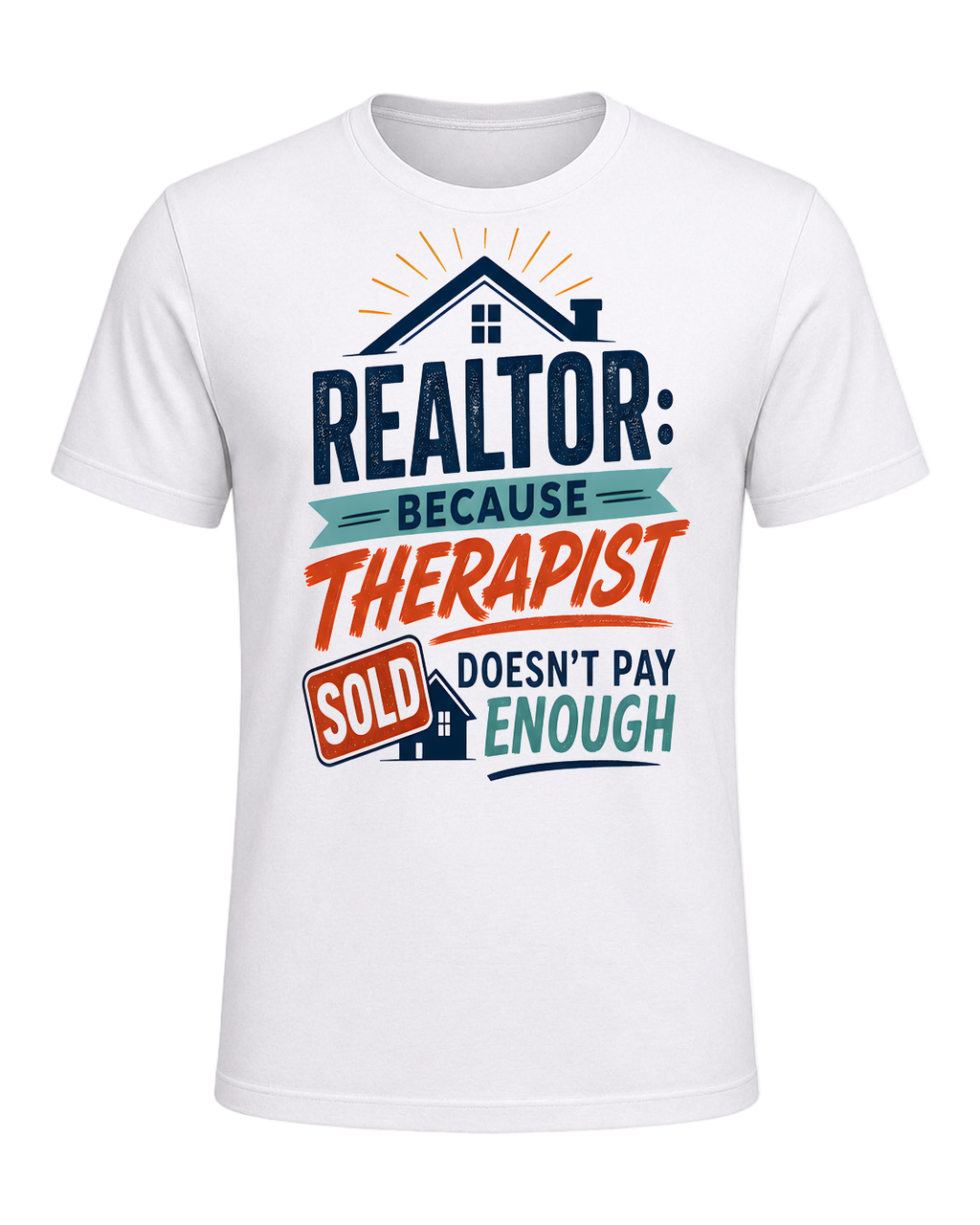 REALTOR: BECAUSE THERAPIST DOESN'T PAY ENOUGH — White
