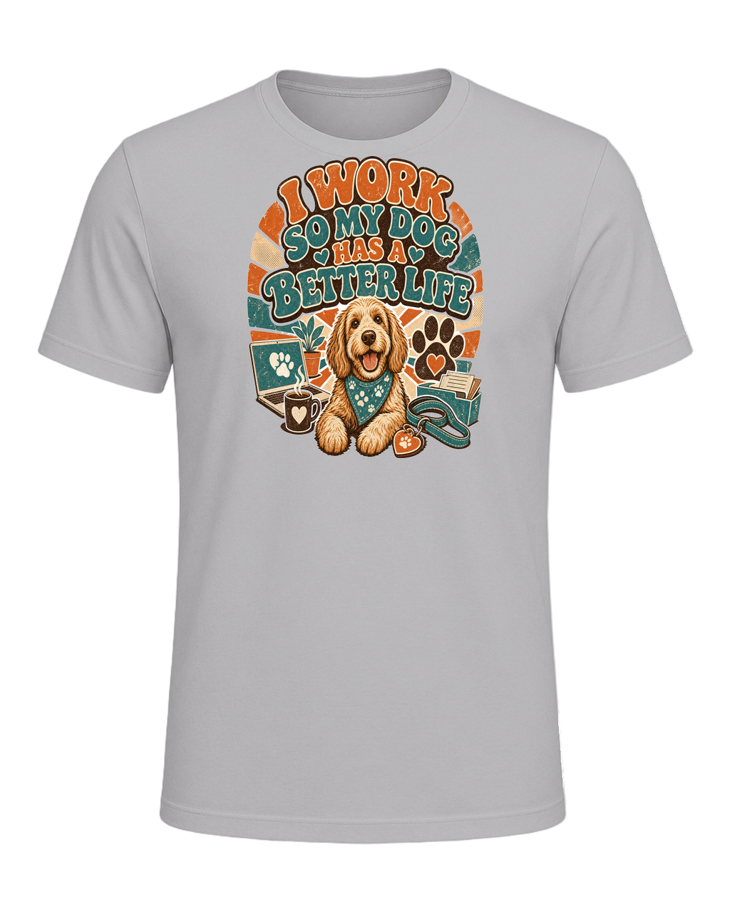 I WORK SO MY DOG HAS A BETTER LIFE — Athletic Heather