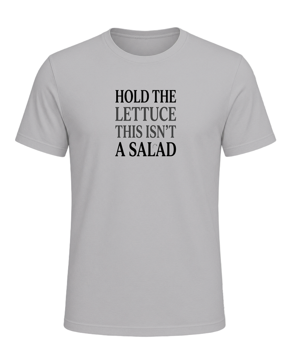 HOLD THE LETTUCE THIS ISN'T A SALAD — Athletic Heather