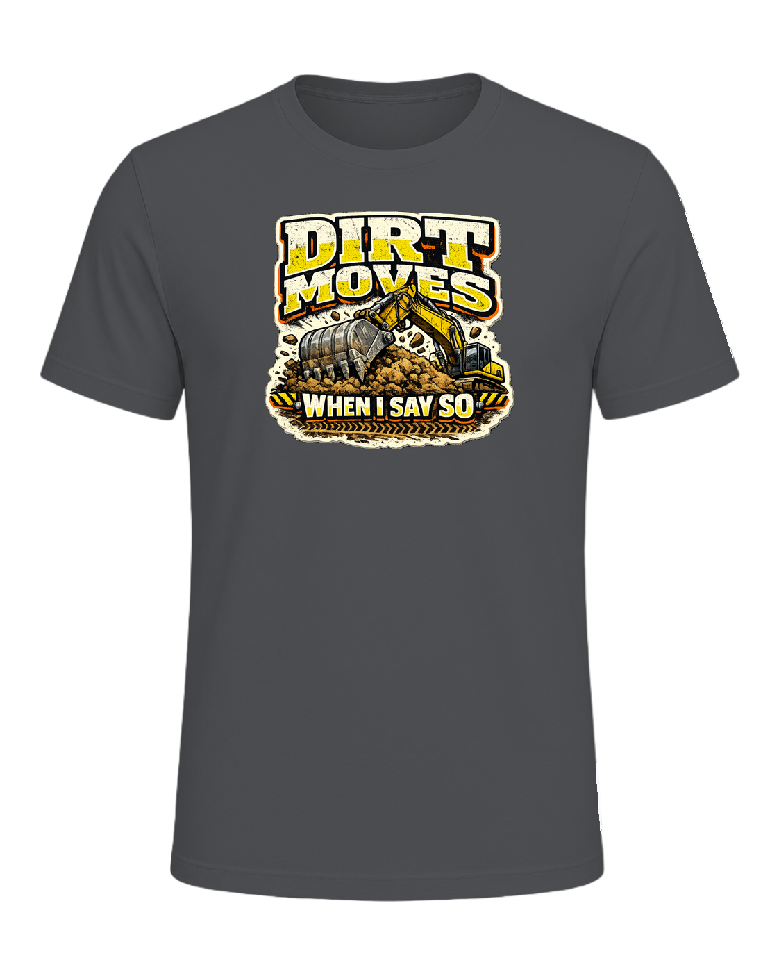 Dirt Moves When I Say So Tee — Asphalt