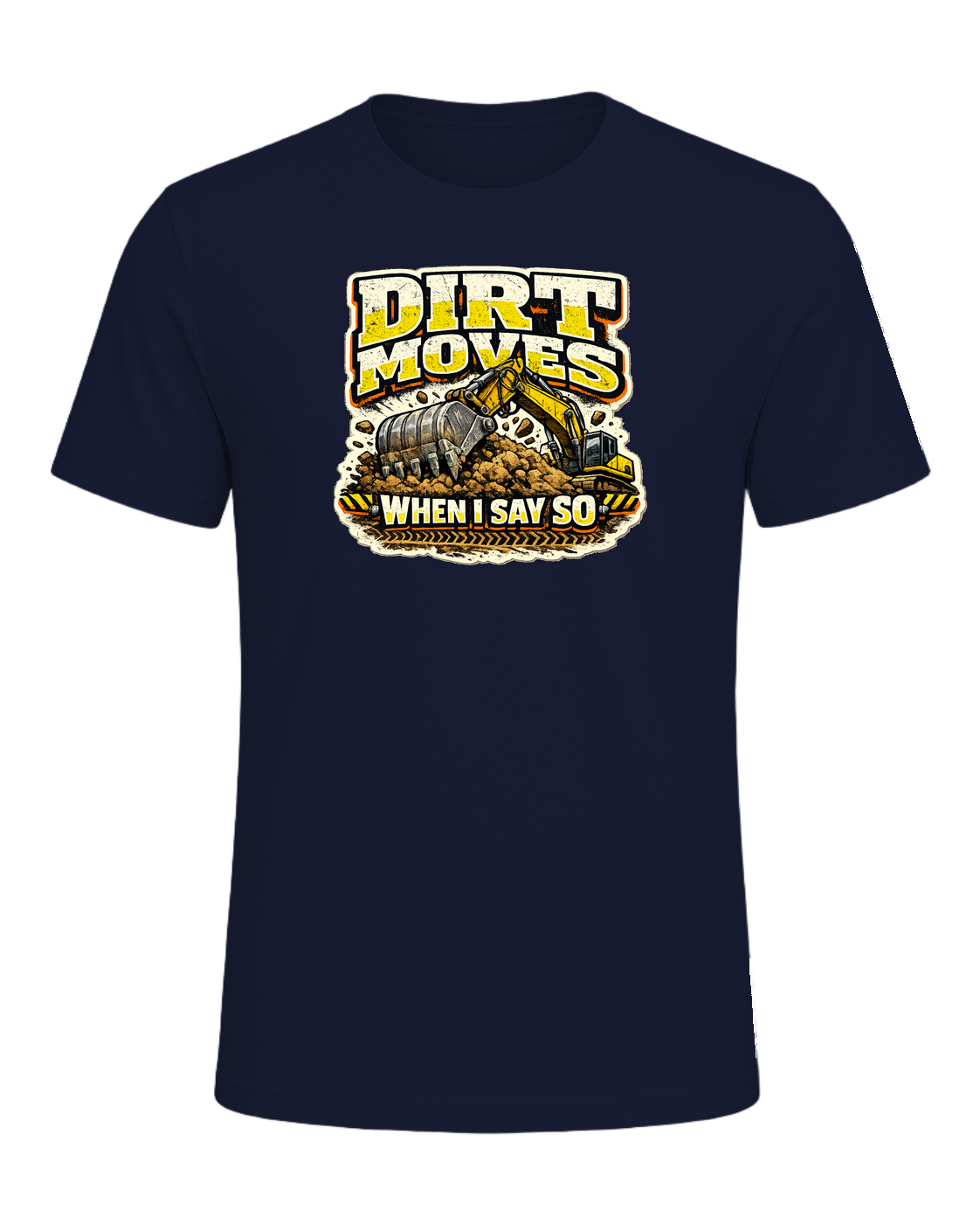 Dirt Moves When I Say So Tee — Navy