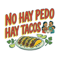 NO HAY PEDO HAY TACOS