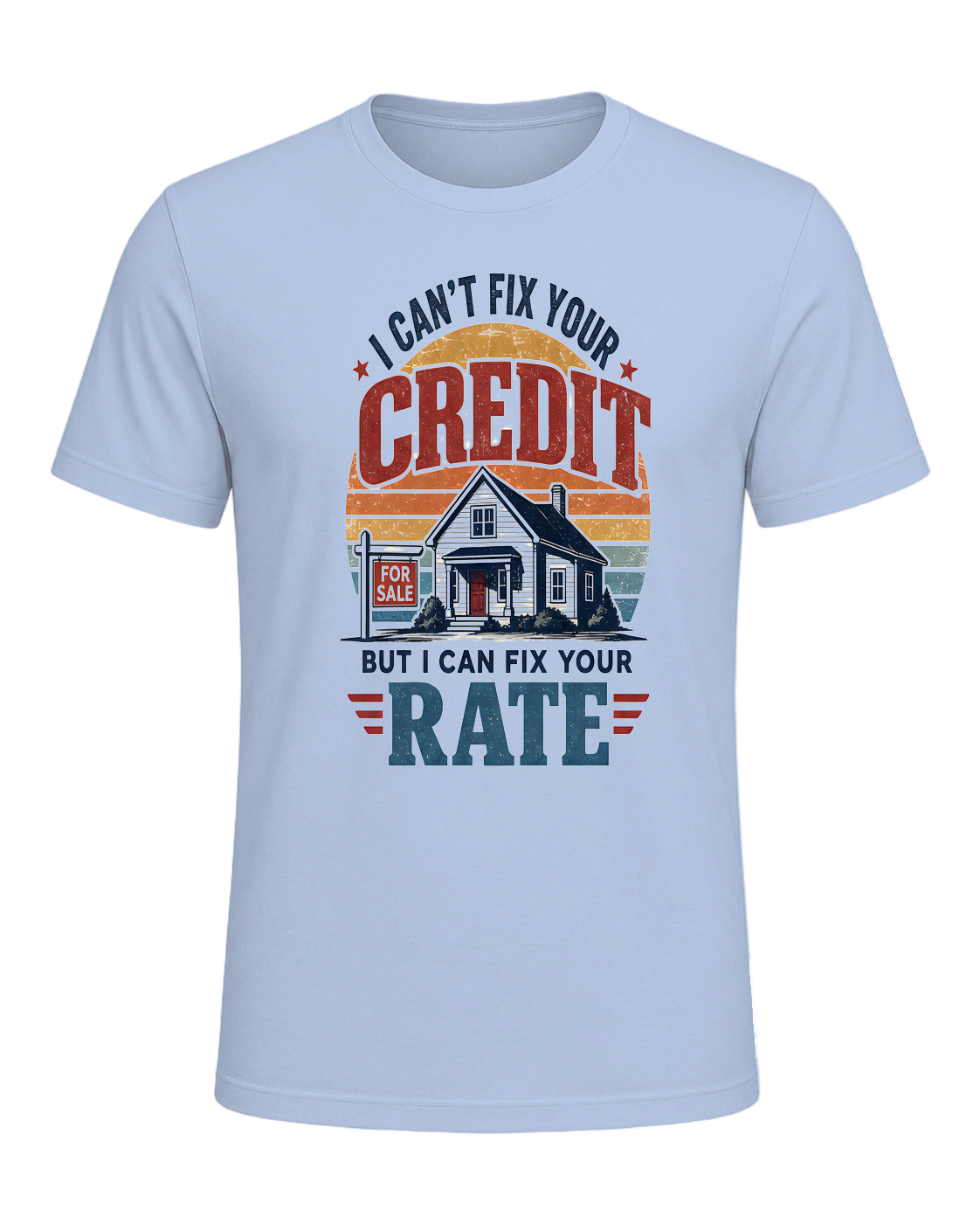 I CAN'T FIX YOUR CREDIT BUT I CAN FIX YOUR RATE — Baby Blue
