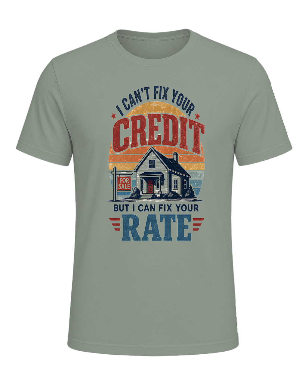 I CAN'T FIX YOUR CREDIT BUT I CAN FIX YOUR RATE — Sage