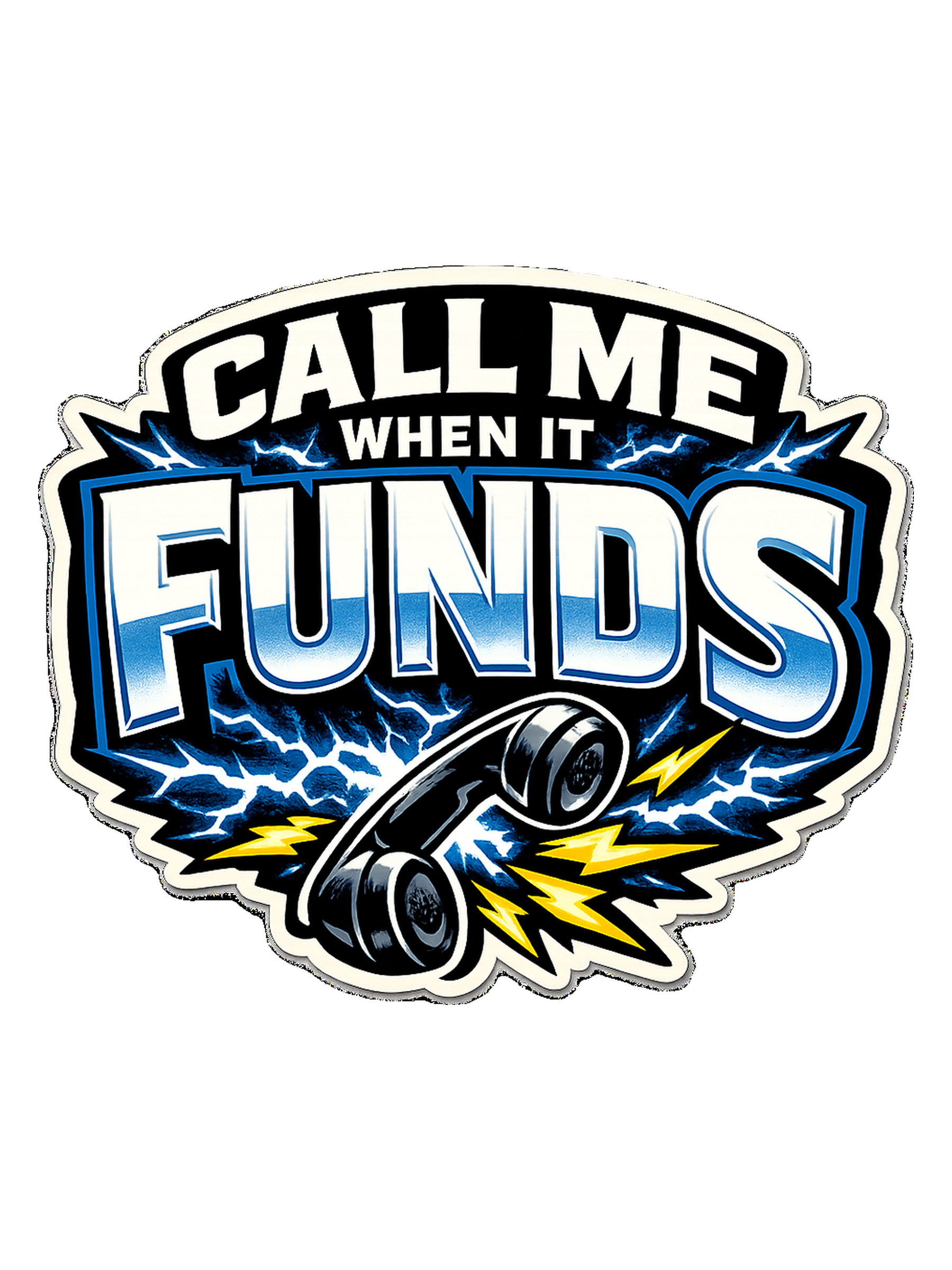 CALL ME WHEN IT FUNDS