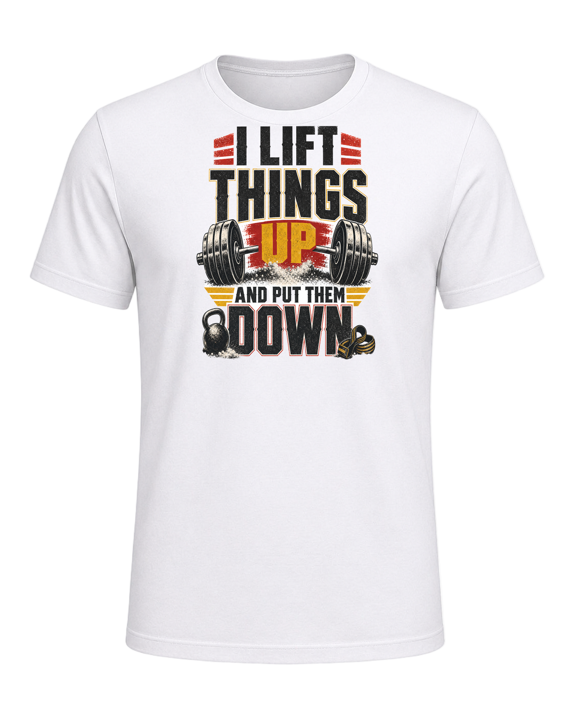 I LIFT THINGS UP AND PUT THEM DOWN — White