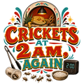 CRICKETS AT 2AM, AGAIN
