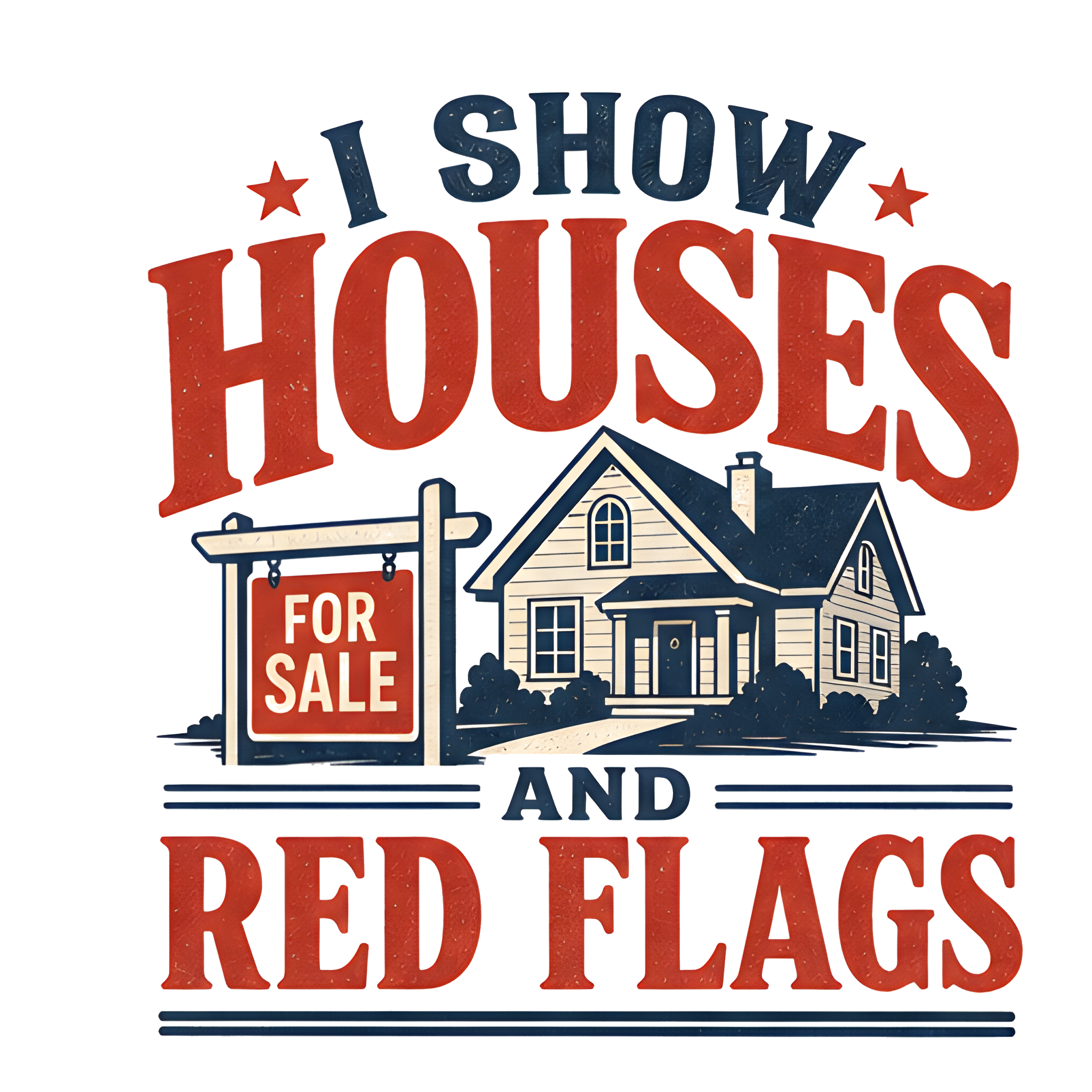 I SHOW HOUSES AND RED FLAGS
