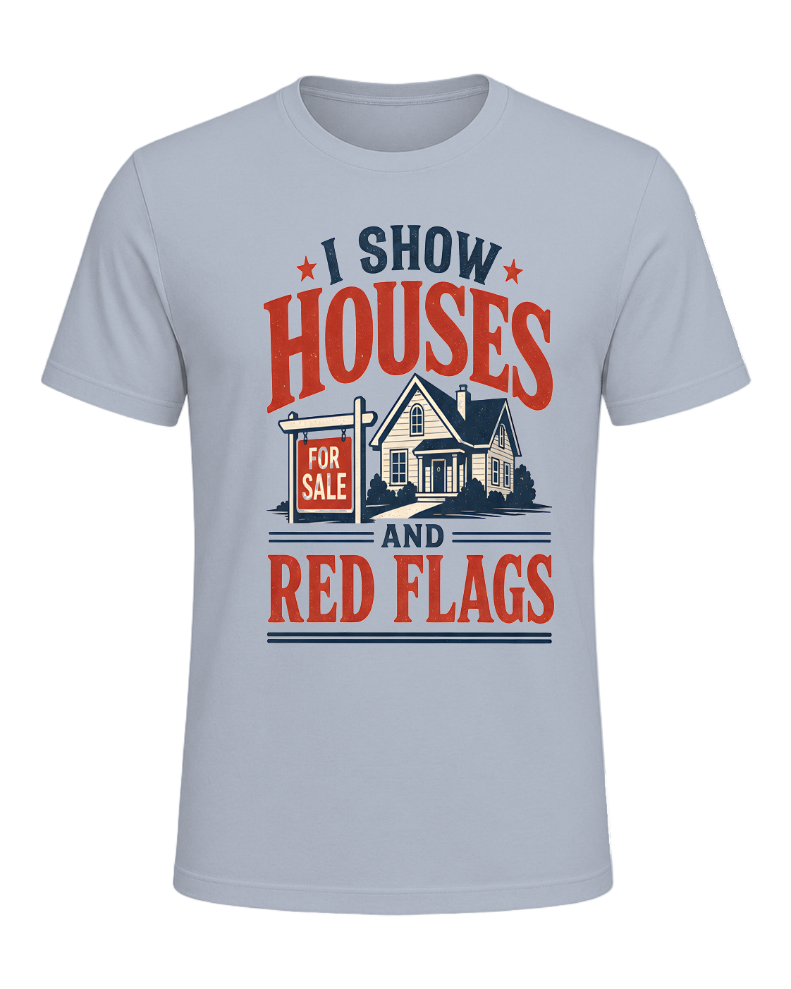 I SHOW HOUSES AND RED FLAGS — Light Blue