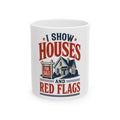 I SHOW HOUSES AND RED FLAGS Mug