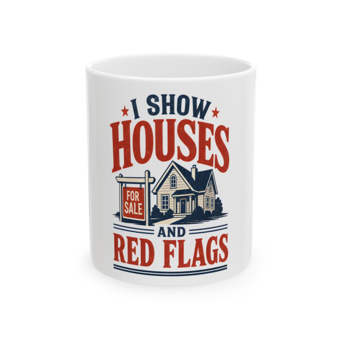 I SHOW HOUSES AND RED FLAGS Mug