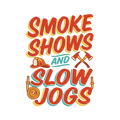 SMOKE SHOWS AND SLOW JOGS