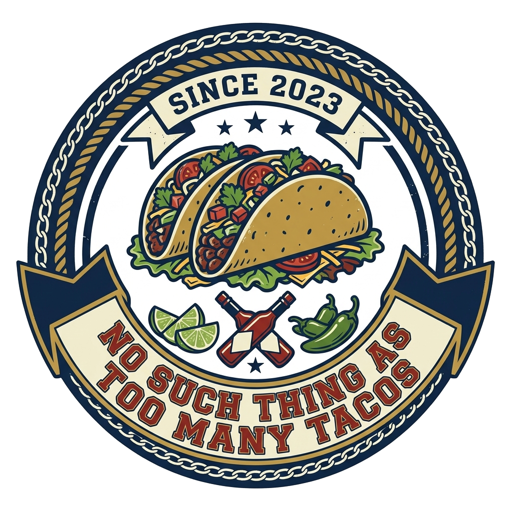 NO SUCH THING AS TOO MANY TACOS