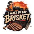 I WAKE UP FOR BRISKET
