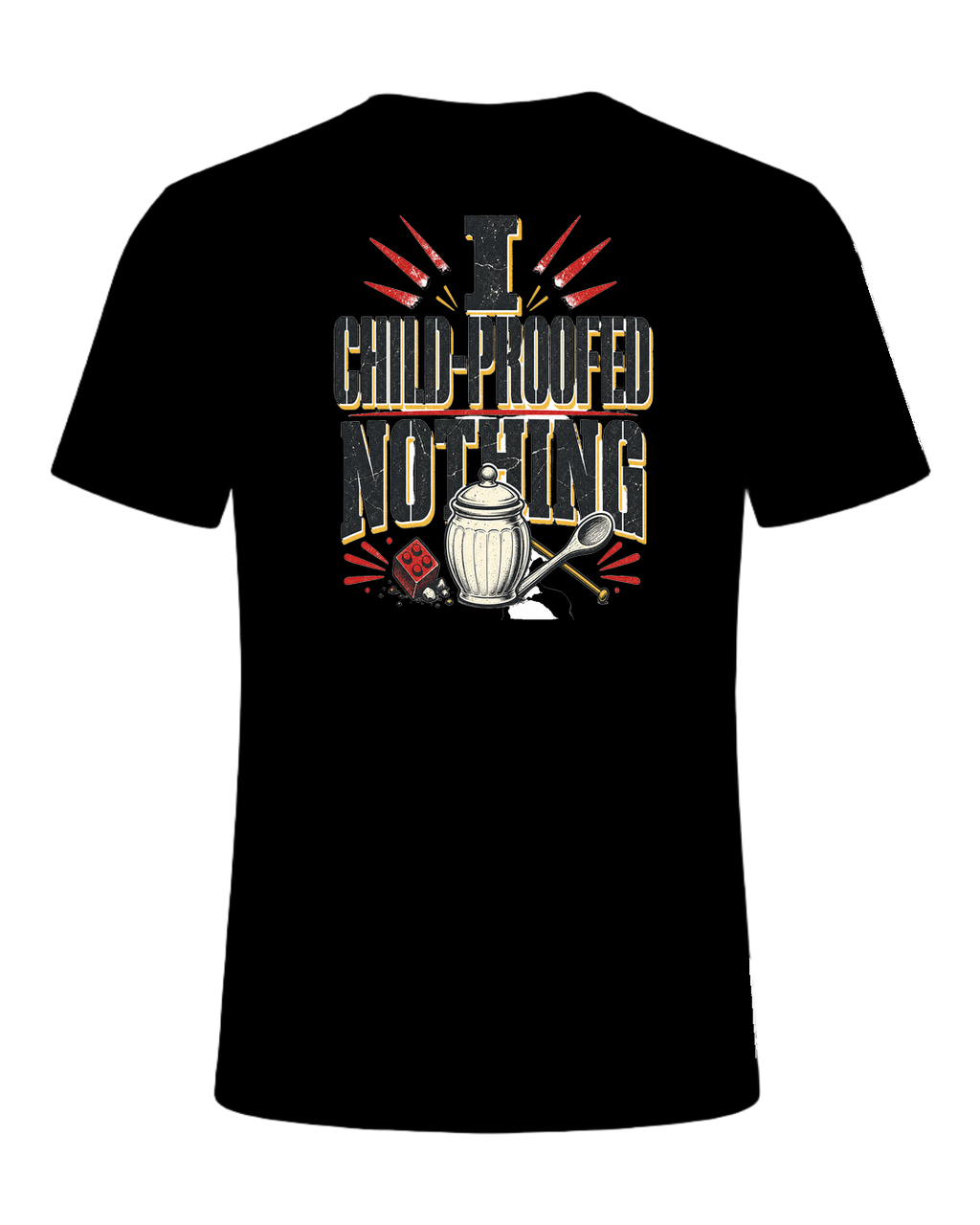 I CHILD-PROOFED NOTHING — Black