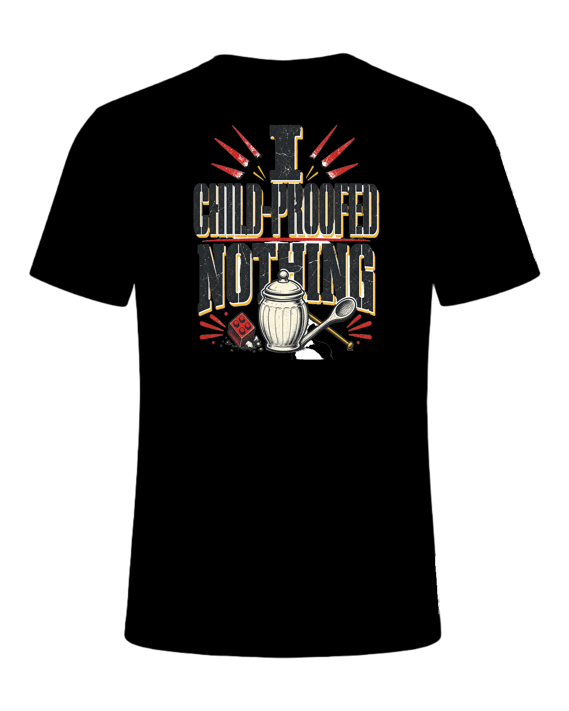 I CHILD-PROOFED NOTHING — Black
