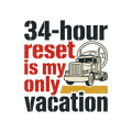 34-hour reset is my only vacation