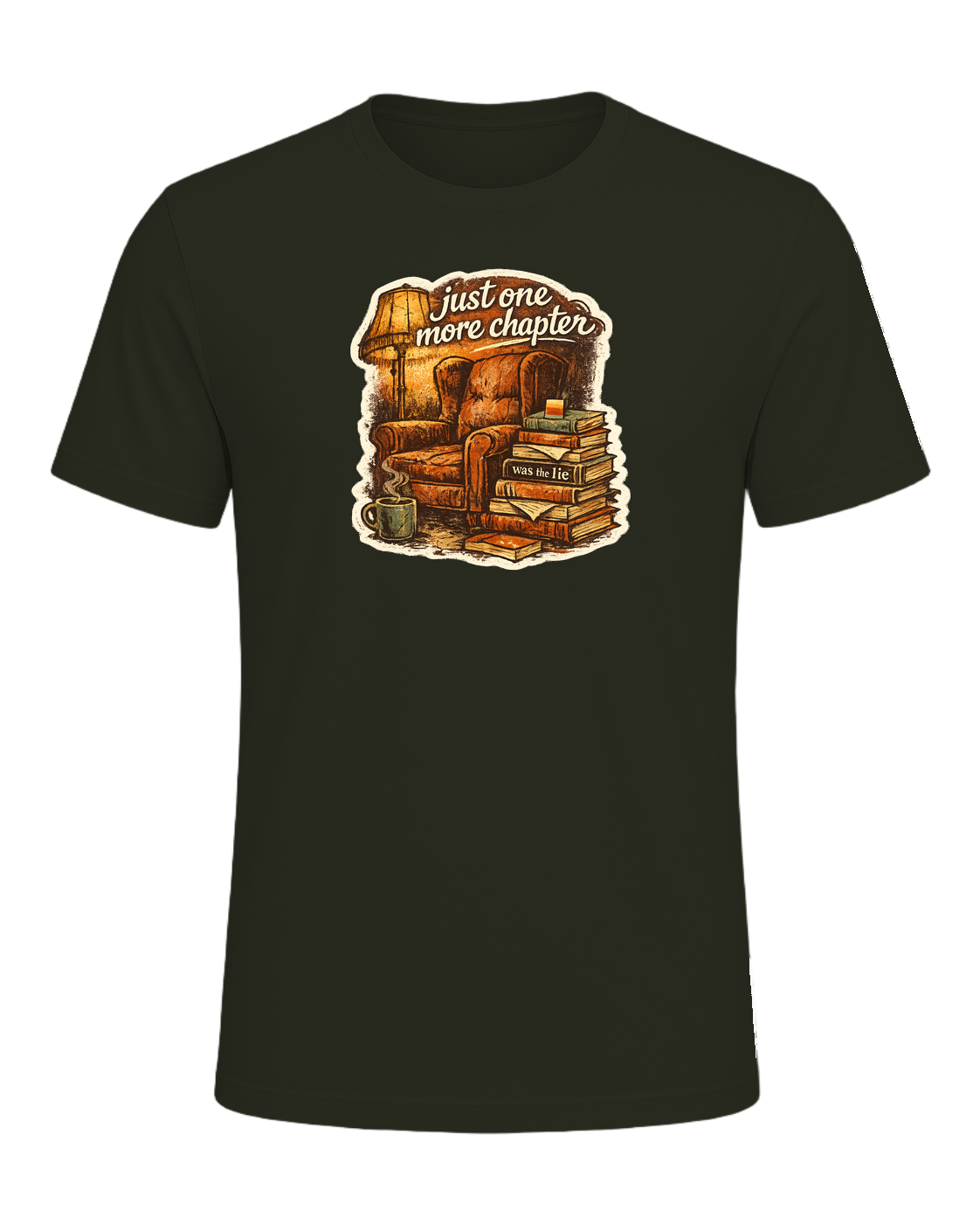 Just One More Chapter Was The Lie Tee — Dark Olive