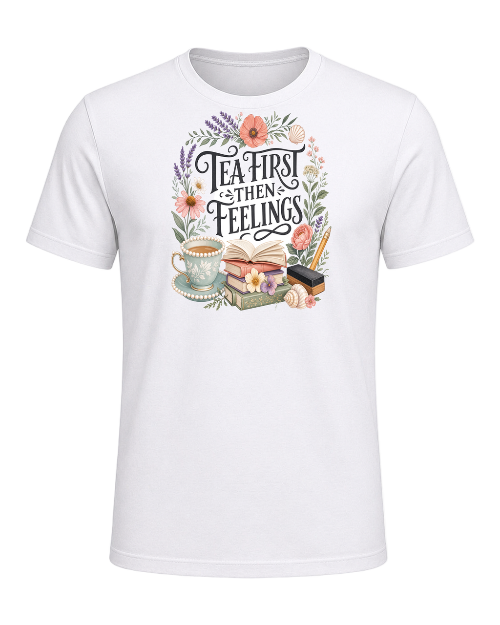 TEA FIRST THEN FEELINGS — White