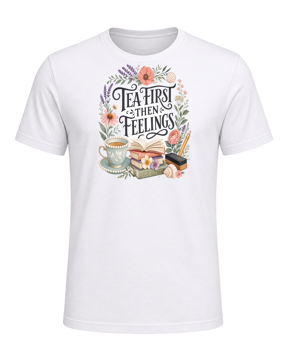 TEA FIRST THEN FEELINGS — White