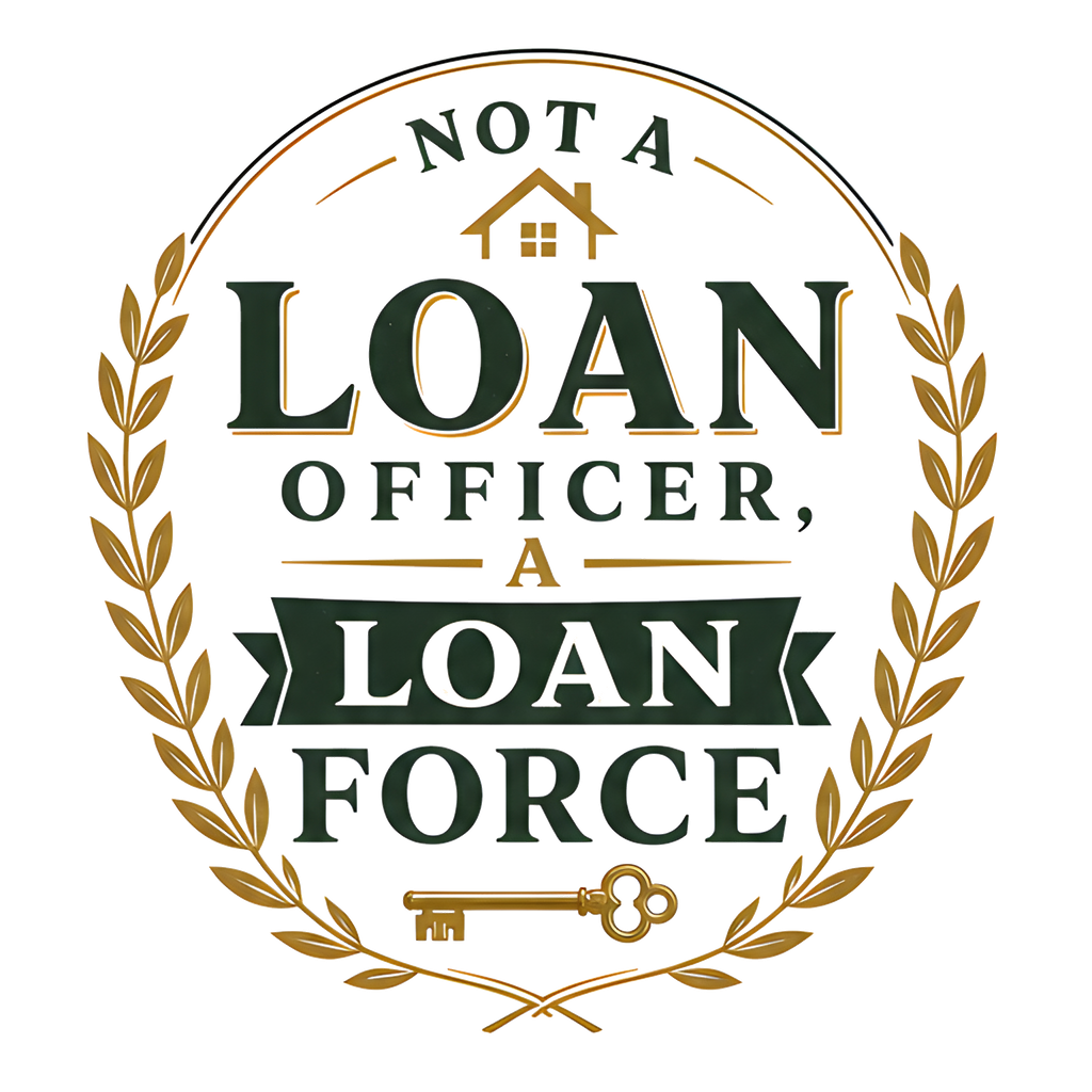 NOT A LOAN OFFICER, A LOAN FORCE