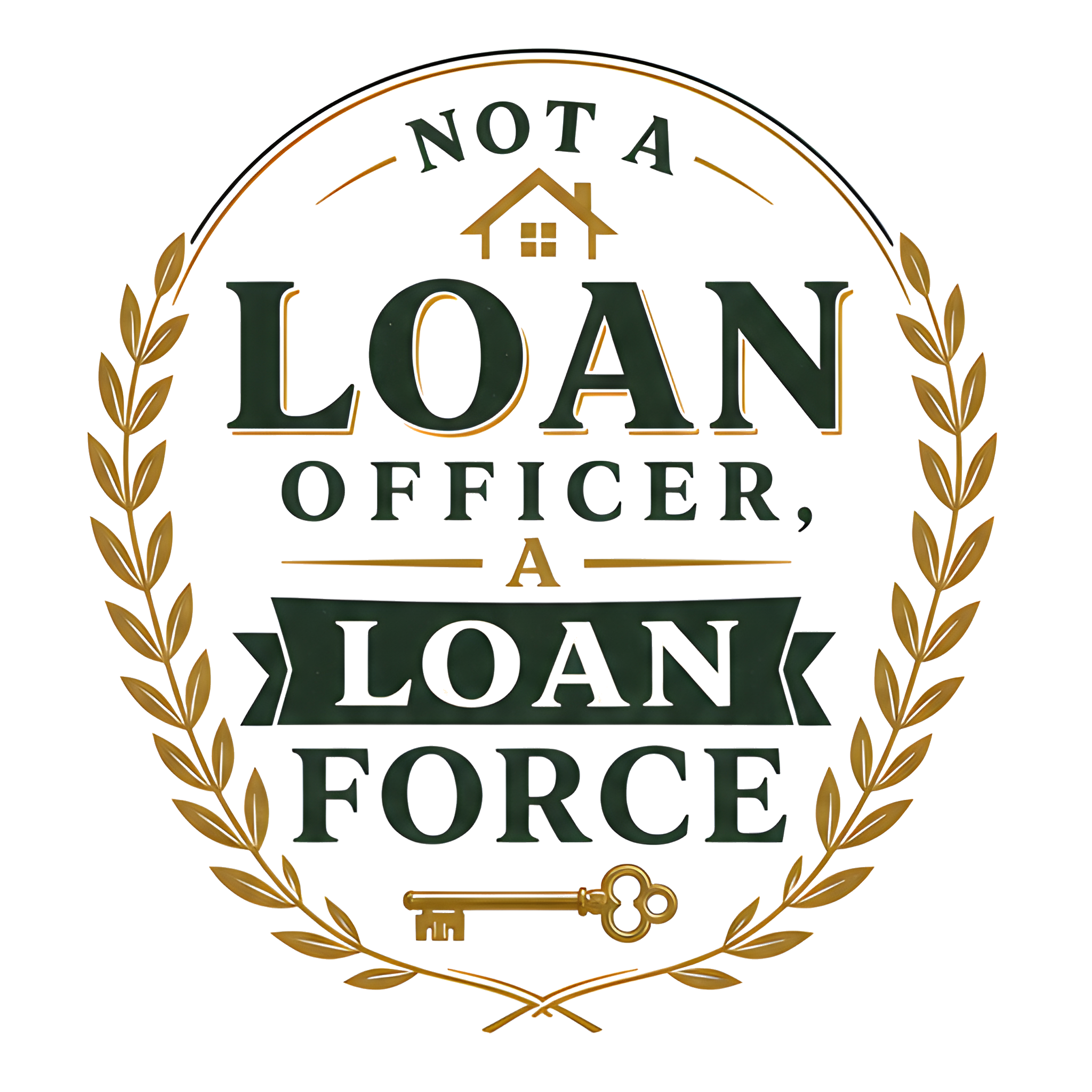 NOT A LOAN OFFICER, A LOAN FORCE