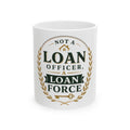 NOT A LOAN OFFICER, A LOAN FORCE Mug