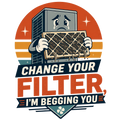 Change your filter, I'm begging you