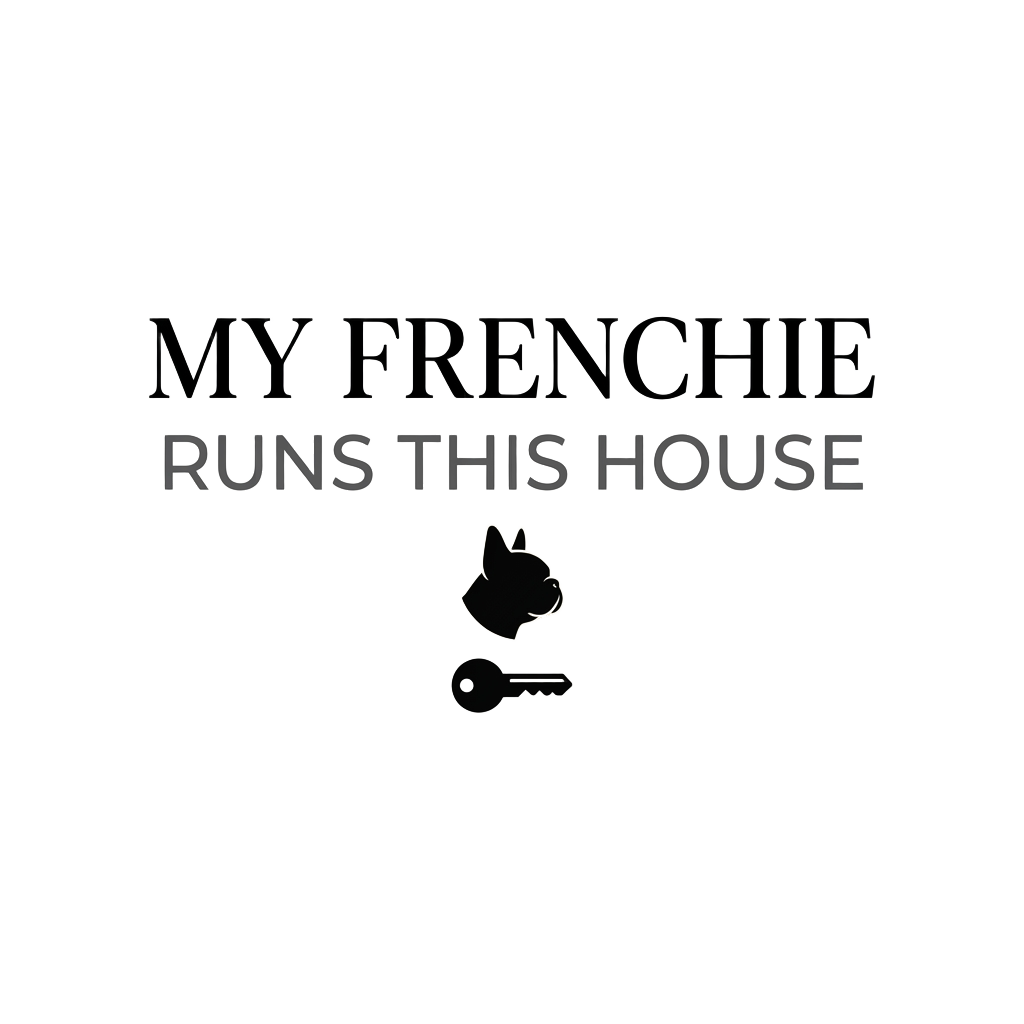 My Frenchie Runs This House
