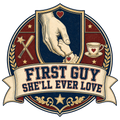 FIRST GUY SHE'LL EVER LOVE