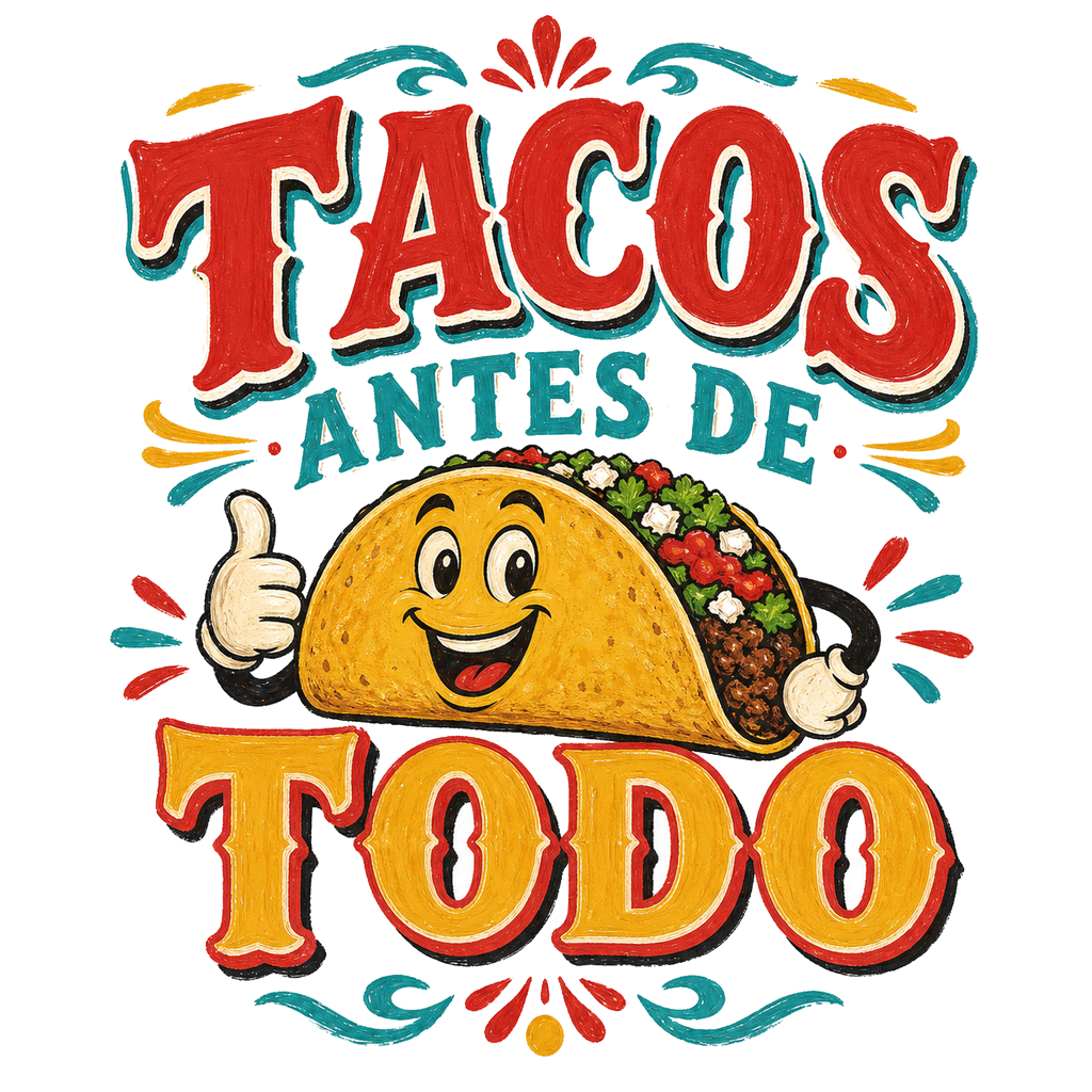 Tacos Antes De Todo