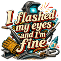 I flashed my eyes and I'm fine