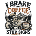 I BRAKE FOR COFFEE NOT STOP SIGNS