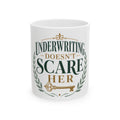 UNDERWRITING DOESN'T SCARE HER Mug