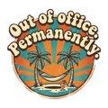 Out of office. Permanently.