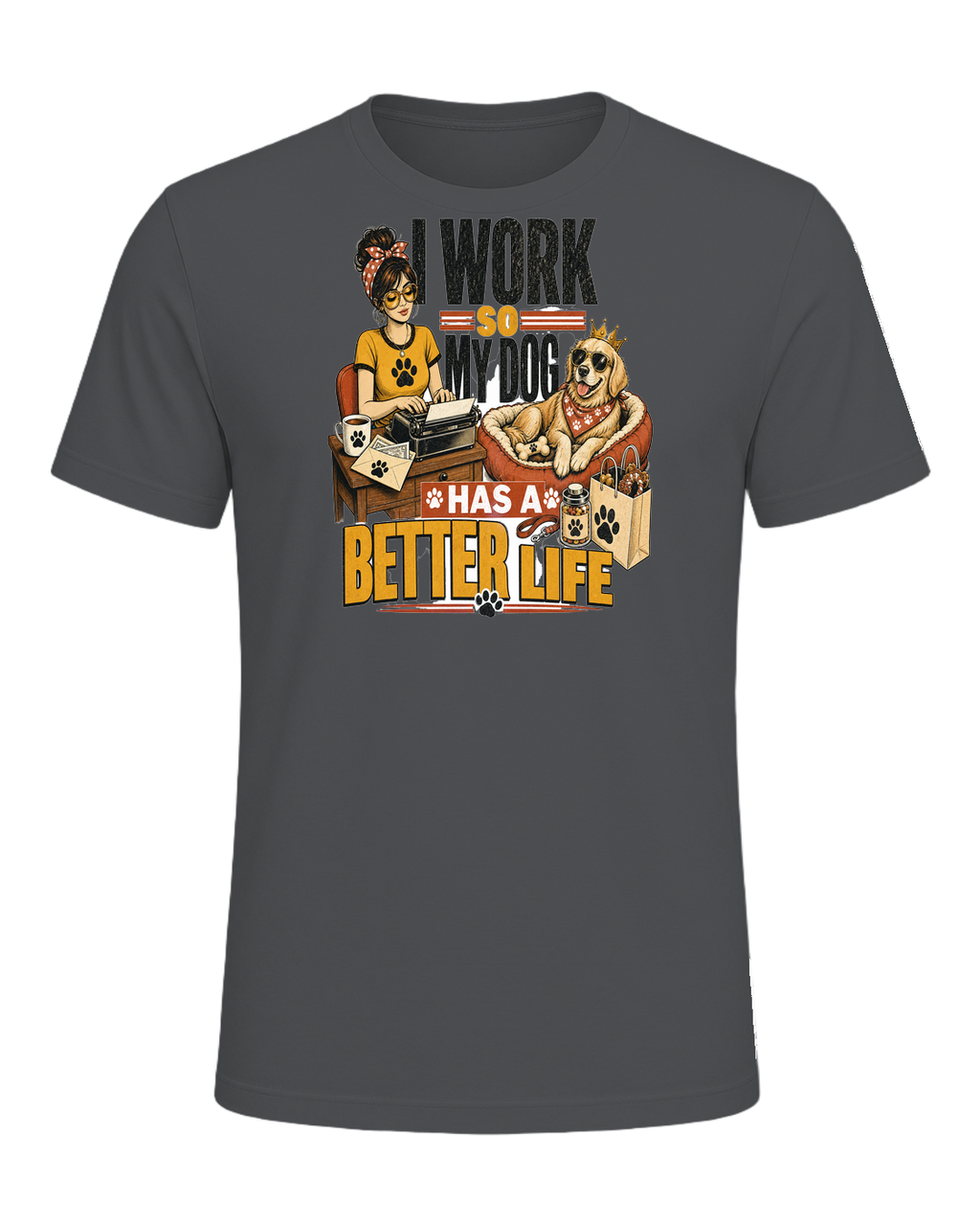 I WORK SO MY DOG HAS A BETTER LIFE — Asphalt