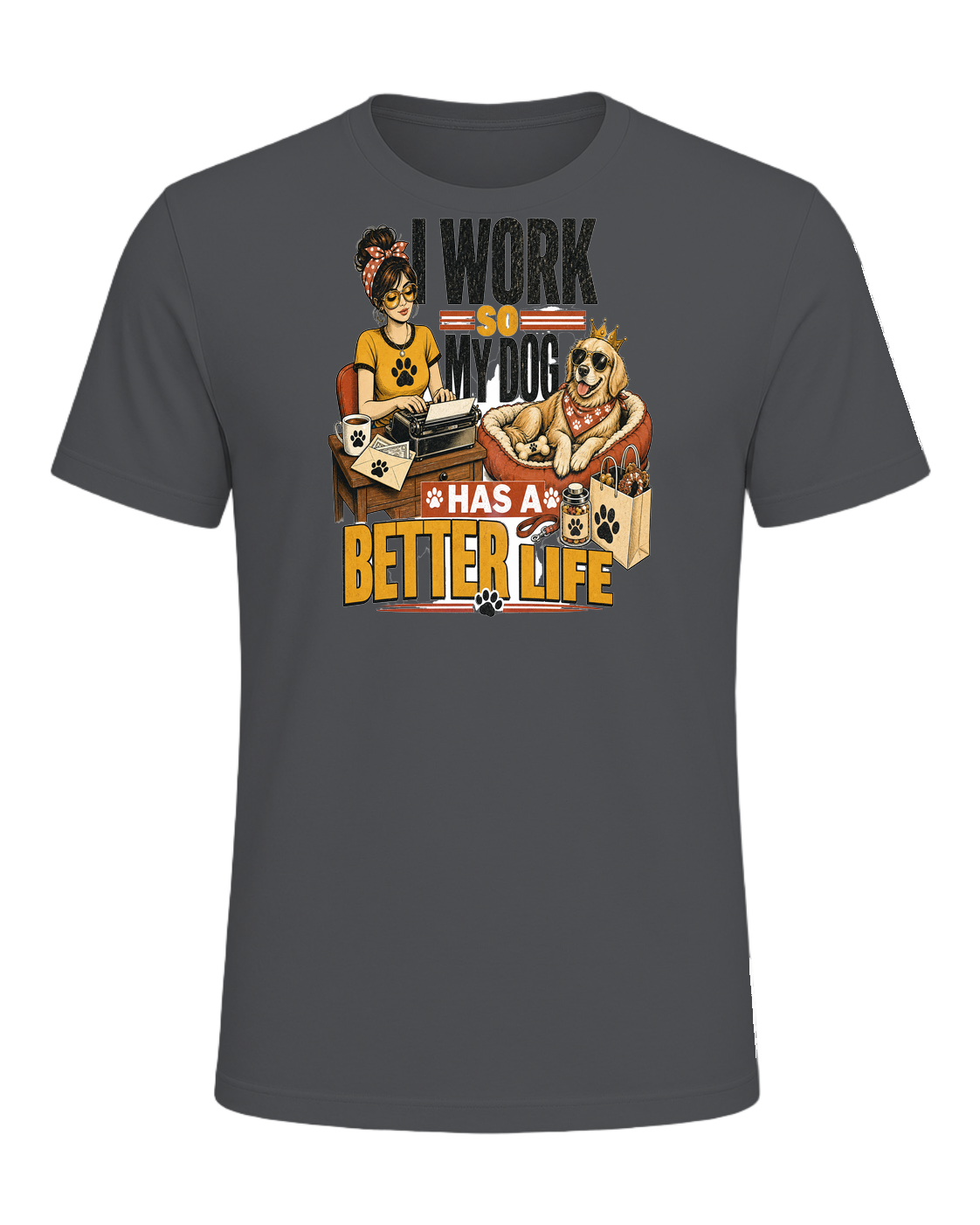 I WORK SO MY DOG HAS A BETTER LIFE — Asphalt