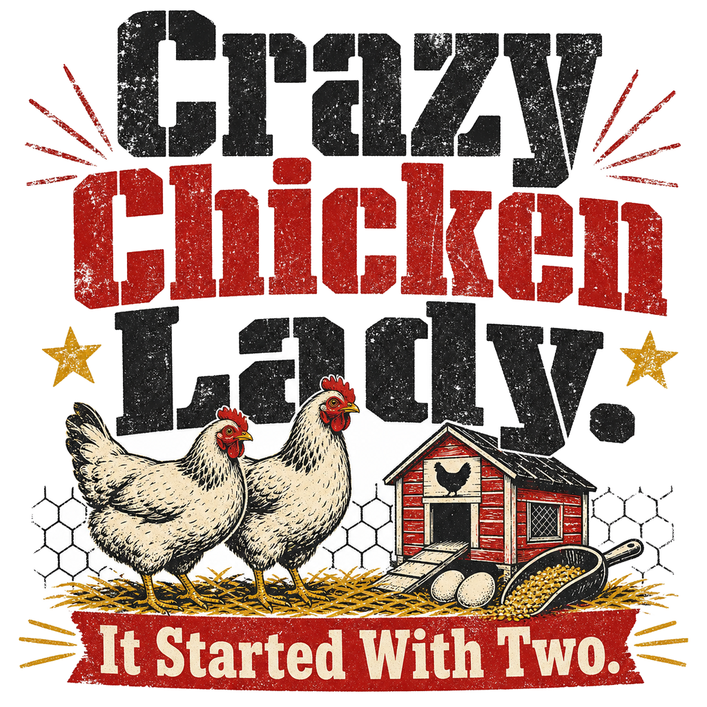 Crazy Chicken Lady. It Started With Two.
