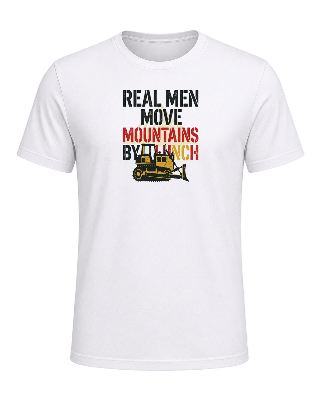 Real men move mountains by lunch — White