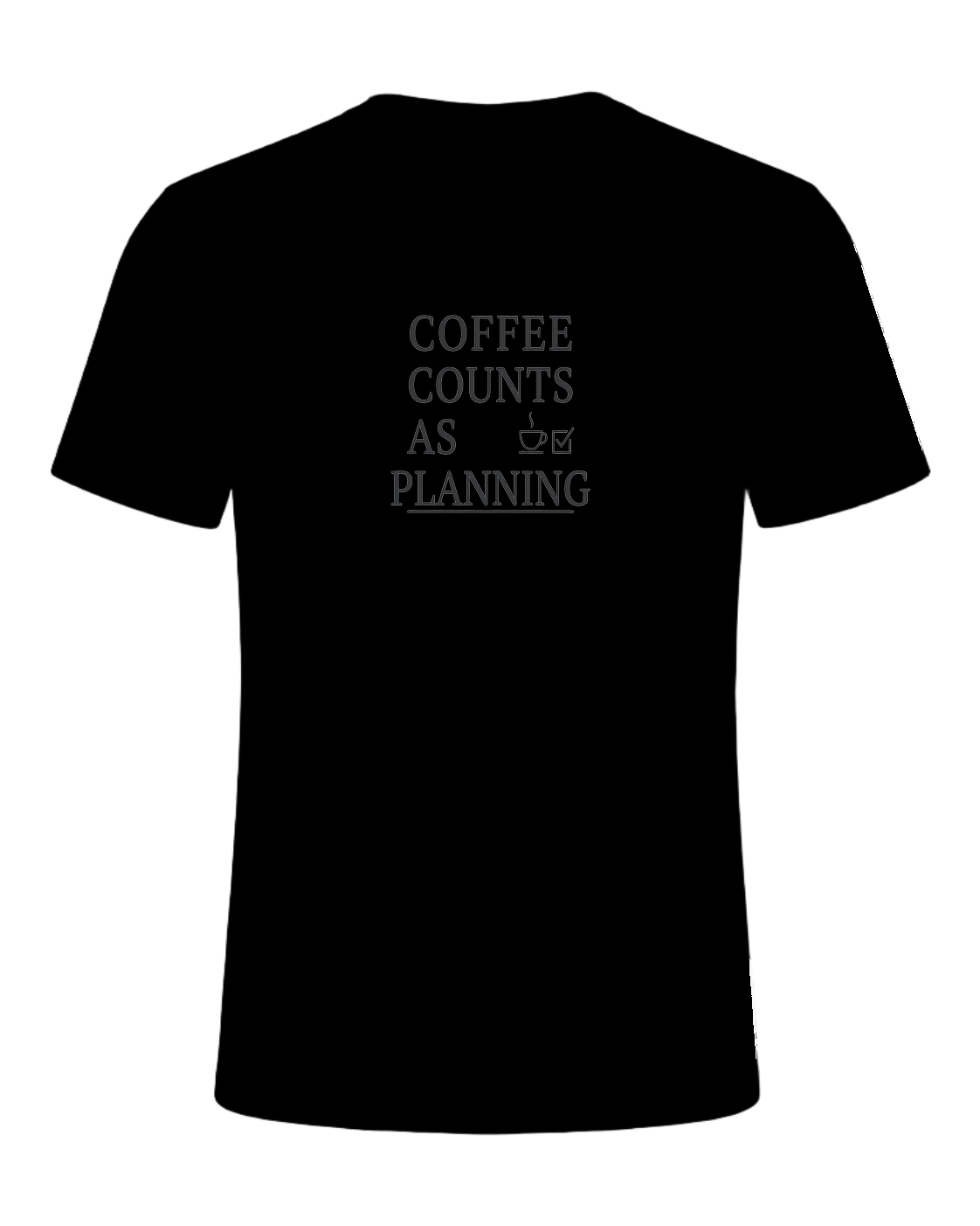 coffee counts as planning — Black