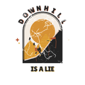 DOWNHILL IS A LIE
