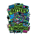 LOW BATTERY HIGH STANDARDS