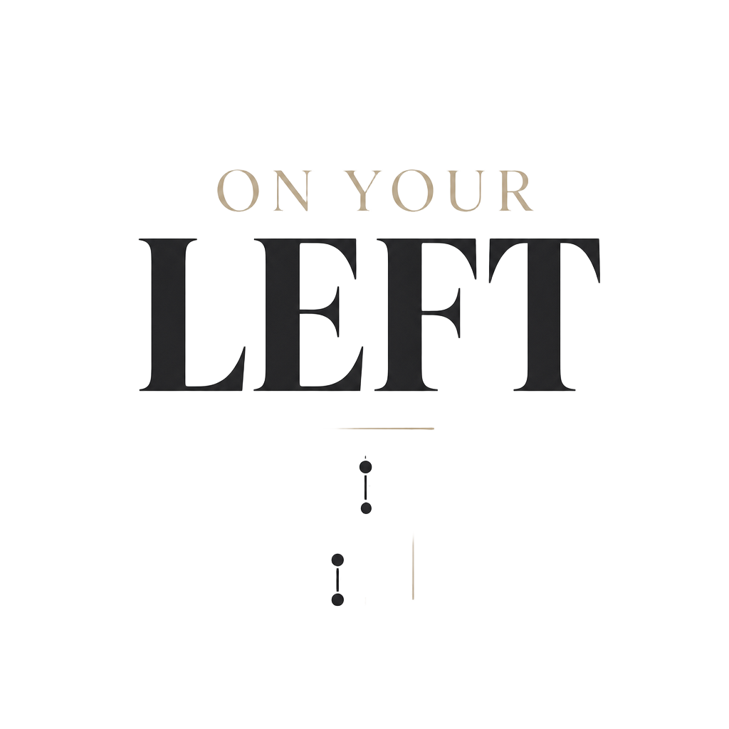 ON YOUR LEFT