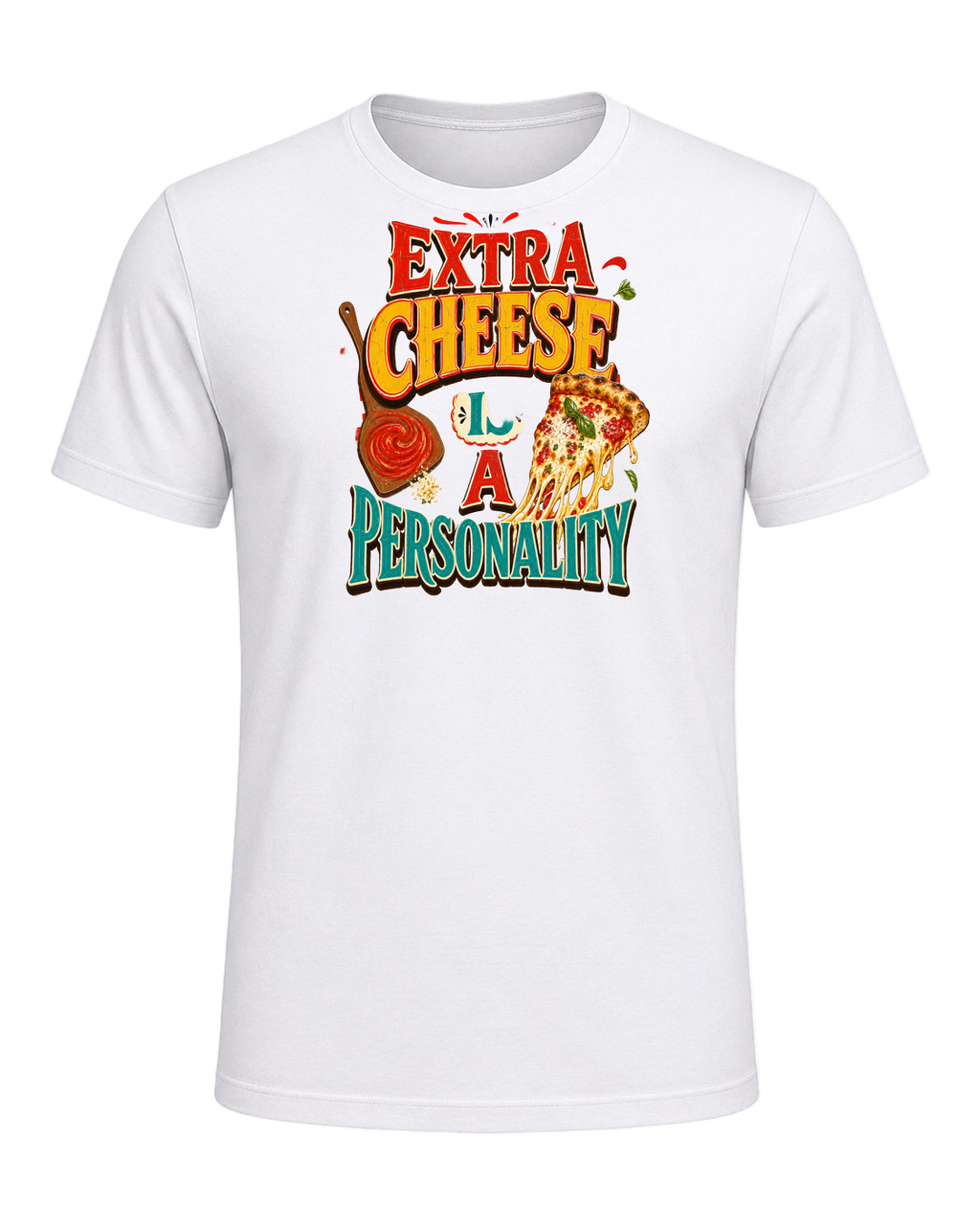 EXTRA CHEESE IS A PERSONALITY — White