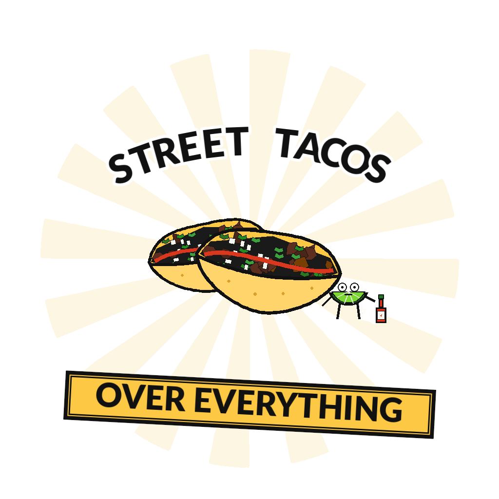 STREET TACOS OVER EVERYTHING