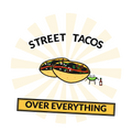STREET TACOS OVER EVERYTHING