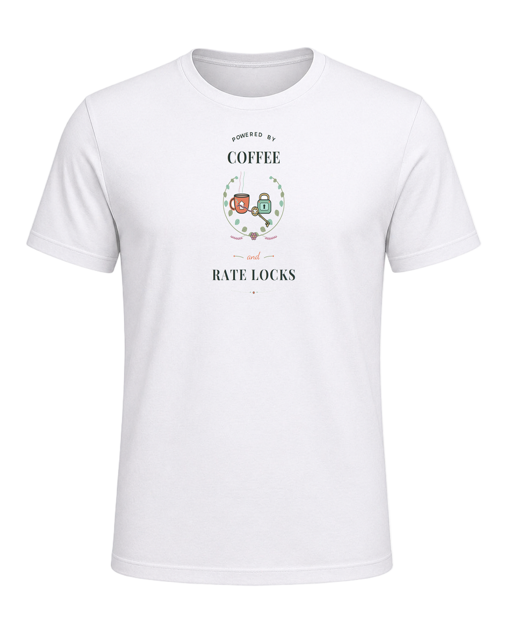 POWERED BY COFFEE AND RATE LOCKS — White