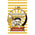 I EAT UNDERWRITING CONDITIONS FOR BREAKFAST