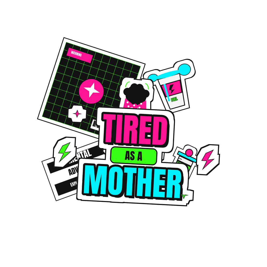 Tired as a Mother